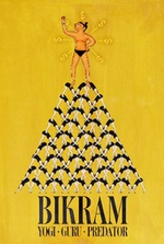 Bikram: Yogi, Guru, Predator Bikram: Yogi, Guru, Predator