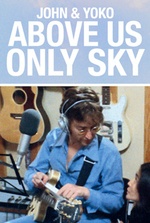 John & Yoko: Above Us Only Sky