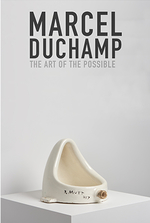 Marcel Duchamp: The Art of the Possible