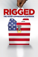 Rigged: The Voter Suppression Playbook Rigged: The Voter Suppression Playbook