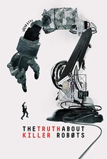 The Truth About Killer Robots The Truth About Killer Robots