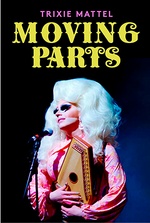 Trixie Mattel: Moving Parts Trixie Mattel: Moving Parts