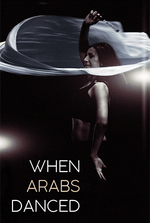 When Arabs Danced When Arabs Danced