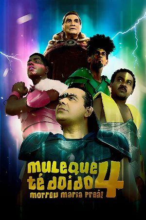 Muleque Té Doido 4: Morreu Maria Preá! Muleque Té Doido 4: Morreu Maria Preá!