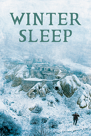 Winter Sleep: A former actor runs a hotel with his wife and sister, but the snow turns it into a shelter that fuels their animosities.