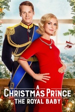 A Christmas Prince: The Royal Baby: A royal baby is on the way, but an ancient curse threatens the family.