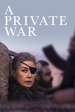 A Private War: An international correspondent defies danger to give voice to the voiceless in global conflicts.