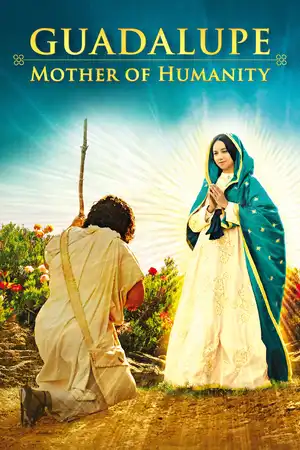 Guadalupe: Mother of Humanity: A humble Indian named Juan Diego encounters the Virgin Mary, facing disbelief while revealing her powerful message in 16th century Mexico.