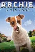 Archie: O Cão Robô: Após perder os pais, Isabel vive com seu tio, prefeito de uma cidade, e luta para proteger seu amigo robô de um maligno rival. Filmelier Image