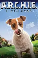 Capa do filme Archie: O Cão Robô