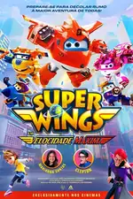 Super Wings em Velocidade Máxima: Após a falência de sua fábrica de brinquedos, um empresário decide capturar influenciadores. Jett e seus amigos precisam agir rapidamente para restaurar a ordem. Capa do filme Super Wings em Velocidade Máxima