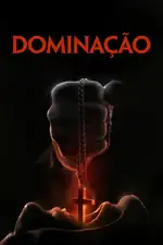 Dominação: Um exorcista não convencional entra no subconsciente de um garoto de nove anos possuído, enfrentando um demônio de seu passado. Capa do filme Dominação