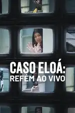 Caso Eloá: Refém ao Vivo: Eloá Pimentel é mantida refém pelo ex-namorado em um sequestro que chocou o Brasil. Com cobertura ao vivo na TV, a tensão aumenta a cada minuto. Capa do filme Caso Eloá: Refém ao Vivo
