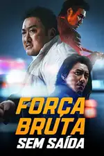 Força Bruta: Sem Saída: O detetive Ma Seok-do enfrenta um assassinato que revela tráfico de drogas, entrando em conflito com o Capitão Joo da DEA. Capa do filme Força Bruta: Sem Saída