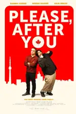Please, After You: A newcomer in Canada faces chaos when his naive cousin arrives, jeopardizing his dreams and pushing him to his limits. Please, After You Movie Poster