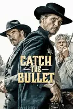 Catch the Bullet: A U.S. Marshal must rescue his son from an outlaw gang in the dangerous Red Desert. Catch the Bullet Movie Poster