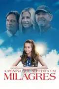 A Menina que Acredita em Milagres: Uma menina com um tumor cerebral descobre o dom de curar seres vivos através da oração. Filmelier Image