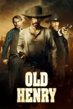 Old Henry: A retired outlaw must protect his family from a stranger who threatens their peaceful life. Old Henry Movie Poster