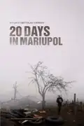 20 Days in Mariupol: A fearless Ukrainian journalist fights to document the horrors of the Russian invasion in besieged Mariupol. Filmelier Image