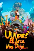 Uuups! El Arca nos Dejó…: Un par de extrañas criaturas luchan por sobrevivir a la gran inundación a bordo del Arca de Noé. Filmelier Image