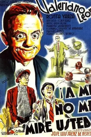 ¡A mí no me mire usted!