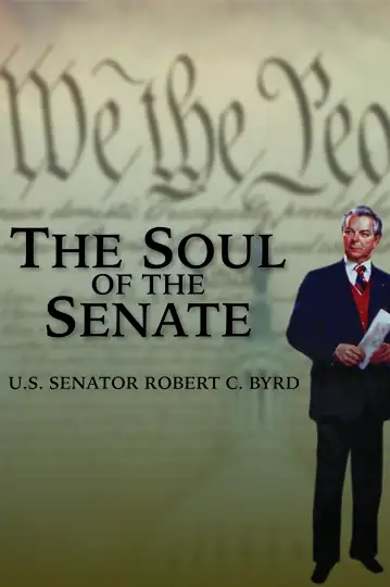 The Soul of the Senate: U. S. Senator Robert C. Byrd