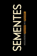 Sementes: Mulheres Pretas no Poder