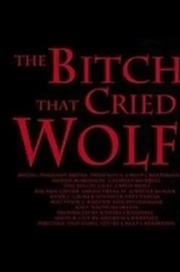 The Bitch That Cried Wolf
