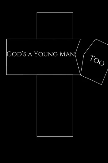 God's A Young Man Too