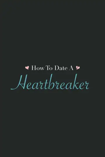 How to Date a Heartbreaker
