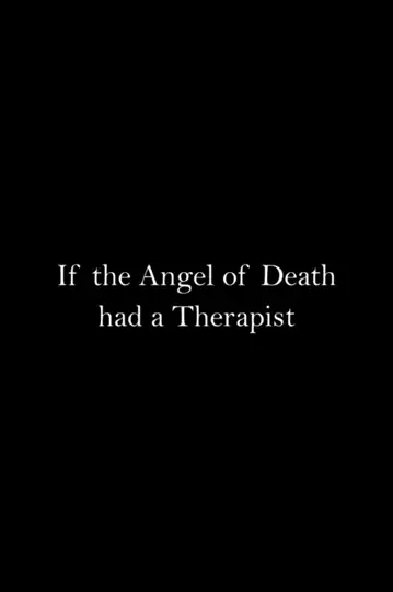 If the Angel of Death had a Therapist