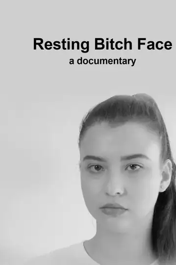 Resting Bitch Face: a documentary