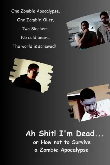 Ah Shit! I'm Dead... Or How Not to Survive a Zombie Apocalypse