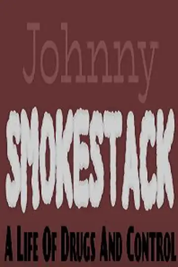 Johnny Smokestack: A Life of Drugs and Control