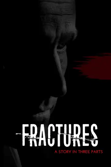 Fractures: A Story in Three Parts