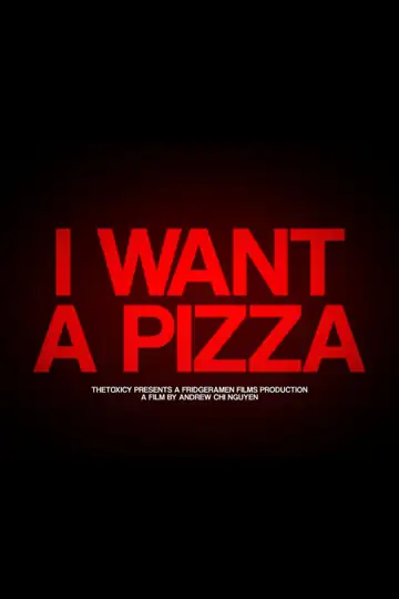 I Want A Pizza