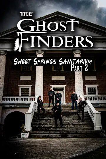 Sweet Springs Sanitarium a Ghost Finders 2 part special 2/2