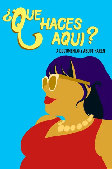 ¿Que Haces Aqui? A Documentary About Karen