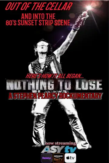 Nothing to Lose: A Stephen Pearcy Rockumentary
