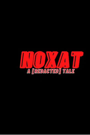 Noxat: A [Redacted] Tale