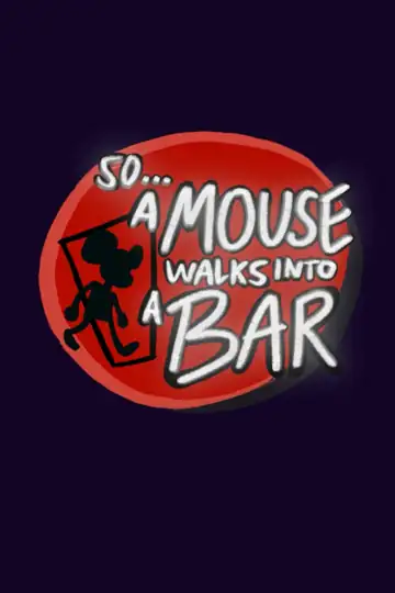 So a Mouse Walks Into a Bar