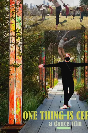 One Thing Is Certain: A Dance Film