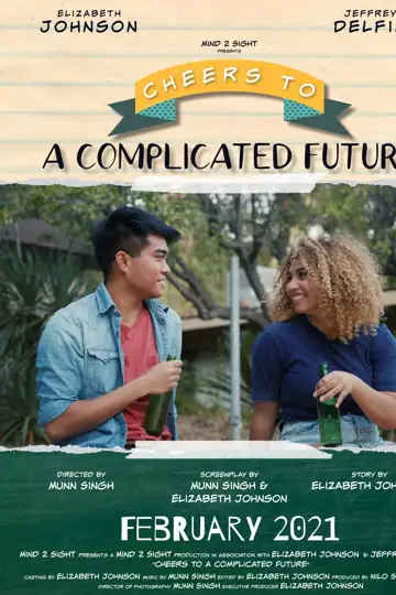 Cheers to A Complicated Future - Movie 2021 | Filmelier