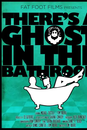 There's A Ghost in the Bathroom