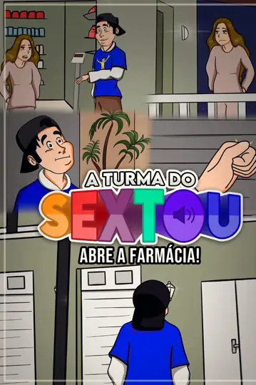 A Turma do sextou: Abre a Farmácia!