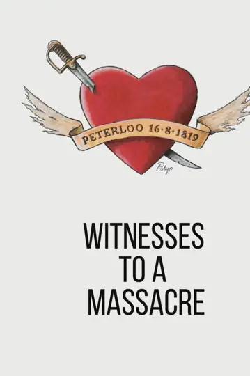 Peterloo Witnesses to a Massacre