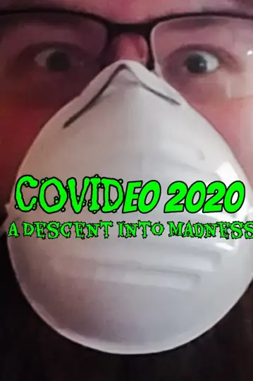 COVIDeo 2020: A Descent into Madness