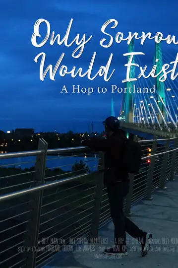 Only Sorrow Would Exist - A Hop to Portland
