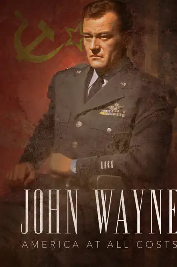 John Wayne: America at All Costs