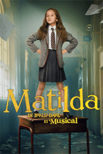 Matilda de Roald Dahl: El musical: Matilda, una niña curiosa, con padres terribles y una maestra inspiradora, descubre que su escuela es gobernada por la malvada Tronchatoro.
